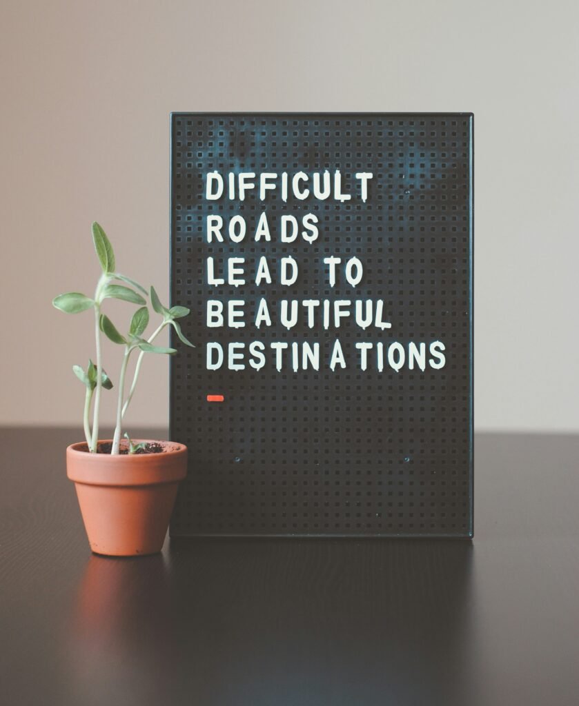 difficult things lead to beautiful destinations